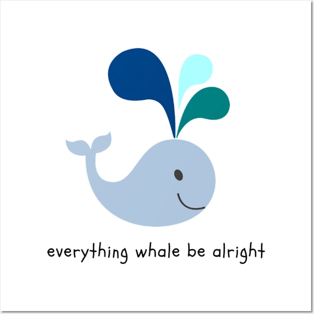 Everything Whale Be Alright Wall Art by NoColorDesigns